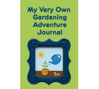 My Very Own Gardening Journal