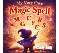 My Very Own Magic Spell: Trust your instinct. Choose the letters. Cast the magic!