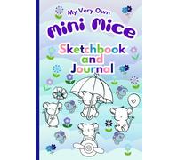 My Very Own Mini Mice Sketchbook and Journal: Color, Draw, Doodle, and Write in this 6" x 9" Diary Notebook Just for Kids
