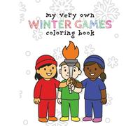 My Very Own Winter Games Coloring Book: 50 Winter Sports Images For Your Little Athlete - Ages 3 - 12 (My Very Own Coloring Books)