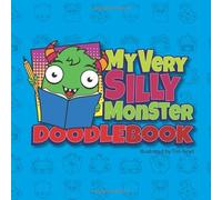 My Very Silly Monster Doodlebook: My Very Silly Monster themed sketchbook for Very Silly Artist to doodle, draw, and create!