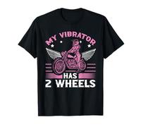 My Vibrator Has 2 Wheels - Biker Girl T-Shirt