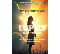 My Victory Over LUPUS in Eight Months