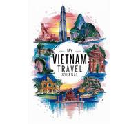 My Vietnam Travel Journal: Lined Notebook to Write, Sketch & Store Memorabilia for Vietnamese Adventures