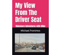 My View From The Driver Seat: Rideshare Adventures with Mike: 1