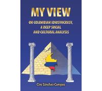 MY VIEW ON COLONOAL IDIOSINCRACY, A DEEP SOCIAL AND CULTURAL ANALYSIS