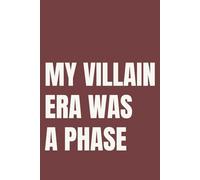 My Villain Era Was a Phase: Lined Notebook for Women Back From the Dark Side | 110 Pages | 6x9 Inches