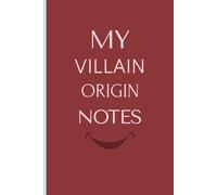 My Villain Origin Notes: Humorous Quote Gift Notebook Journal