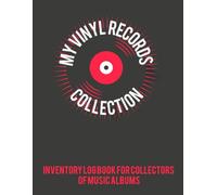 My Vinyl Record Collection Music V2: Collector's Catalog log book for music lovers, Track and Review Your music Album ( Gift for Everyone Loves music And Collectors)