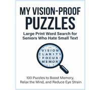My Vision-Proof Puzzles: Large Print Word Search for Seniors Who Hate Small Text - 100 Puzzles to Boost Memory, Relax the Mind, and Reduce Eye Strain