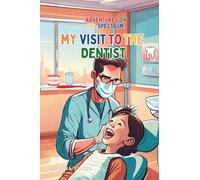 My Visit To The Dentist (ADVENTURES ON THE SPECTRUM)