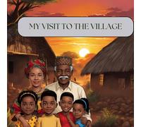 MY VISIT TO THE VILLAGE