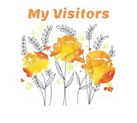 My Visitors Guest Book: Helpful Large-print Logbook for Caregivers and Patients to Record Visits to Elderly Parents / Seniors at Home or in Nursing Homes, Long-term Care, Hospice