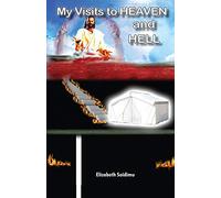 My Visits to Heaven and Hell