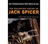 My Vocabulary Did This to Me: The Collected Poetry of Jack Spicer (Wesleyan Poetry)