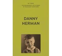 My Voice: Danny Herman: Run Danny Run (My Voice: The Remarkable Life Stories of Holocaust Survivors)