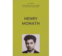 My Voice: Henry Monath: My Miraculous Escape (My Voice: The Remarkable Life Stories of Holocaust Survivors)