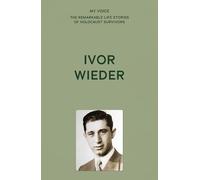 My Voice: Ivor Wieder: Where Was G-d in Auschwitz? (My Voice: The Remarkable Life Stories of Holocaust Survivors)