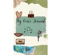 My Voice Journal: A Daily Log for Singers to Track Practice and Care for Their Voice