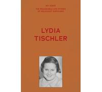 My Voice: Lydia Tischler: Freud, Hitler and Me (My Voice: The Remarkable Life Stories of Holocaust Survivors)