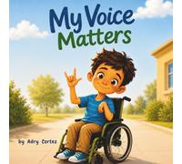 My Voice Matters: A Story About Friendship, Sign Language, Seeing Beyond Differences, Kindness, Inclusion, Respect, Empathy And Communication.