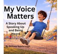 My Voice Matters: A Story About Speaking Up and Being Heard