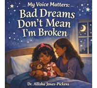 My Voice Matters: Bad Dreams Don't Mean I'm Broken (My Voice Matters Series)