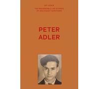 My Voice: Peter Adler: Happy Ever After (My Voice: The Remarkable Life Stories of Holocaust Survivors)