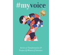 My Voice: Stories of Transformation & Purpose by Women of Substance From Around the World