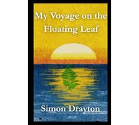 My Voyage on the Floating Leaf (The Voyages of Simeon Carter and Peter Truman)