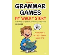 My Wacky Story: The Great Grammar Games | A Fill-in-the-Blanks Adventure | Fun and Creative Writing Prompts for Kids