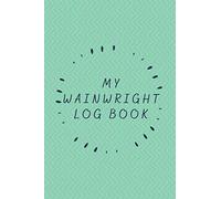 My Wainwright Log Book: A Journal and Tracker to Log all 214 Lake District Peak; Wainwright Fells, Hills and Mountains. Amazing Gift for your Hillwalking Friend.