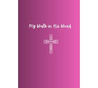 My Walk in His Word: Scripture Journal