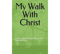My Walk With Christ: A place to write and reflect about your walk with Christ