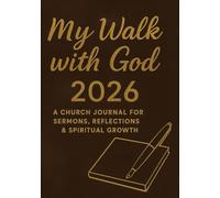 MY WALK WITH GOD 2026: A CHURCH JOURNAL FOR SERMONS, REFLECTIONS & SPIRITUAL GROWTH