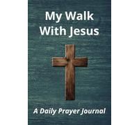 My Walk With Jesus: A Daily Prayer Journal