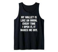My Wallet is Like an Onion Every time i Open it Tank Top