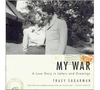 My War: A Love Story in Letters and Drawings from World War II