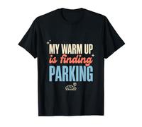 My Warm Up is Finding Parking Funny Gym Workout Gift T-Shirt