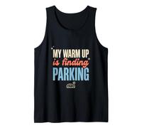 My Warm Up is Finding Parking Funny Gym Workout Gift Tank Top