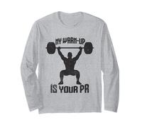 My Warm-Up is Your PR Funny Gym Weightlifting Quote Long Sleeve T-Shirt