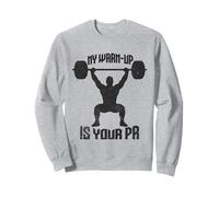 My Warm-Up Is Your PR Funny Gym Weightlifting Quote Sweatshirt