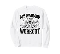 My Warmup Is Your Workout Funny Drumline Drummer Humor Sweatshirt