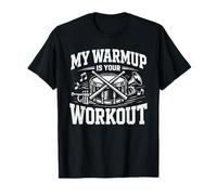 My Warmup is Your Workout Funny Drumline Drummer Humor T-Shirt