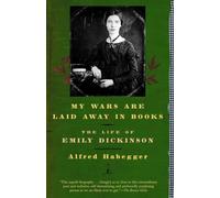My Wars are Laid Away in Books: The Early Life of Emily Dickinson (Modern Library): The Life of Emily Dickinson