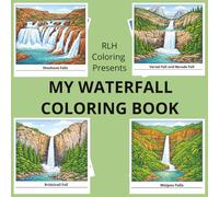 MY WATERFALL COLORING BOOK: Therapeutic Coloring Pages Featuring Majestic Waterfalls