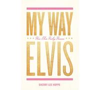 My Way: How Elvis Presley Became Elvis