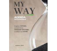 MY WAY: Il tuo percorso verso il successo, un giorno alla volta