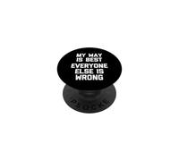 My Way Is Best (Everyone Else Is Wrong) - Funny Saying Humor PopSockets Adhesive PopGrip