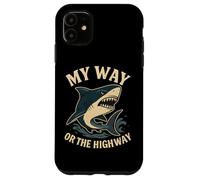 My Way or the Highway Funny Shark Quote Case for iPhone 11